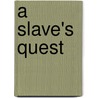 A Slave's Quest door S.L. Kliever