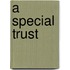 A Special Trust