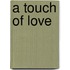 A Touch Of Love