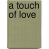 A Touch Of Love door John Houghton