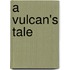 A Vulcan's Tale