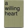 A Willing Heart door Marci Alborghetti