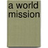 A World Mission
