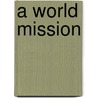A World Mission by Robert Wright