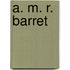 A. M. R. Barret