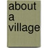 About A Village