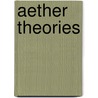 Aether Theories door John McBrewster