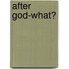 After God-What? door Buster Cearley