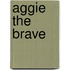 Aggie The Brave
