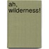 Ah, Wilderness!