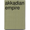 Akkadian Empire by Frederic P. Miller
