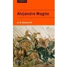 Alejandro Magno by Albert Brian Bosworth