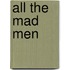 All The Mad Men