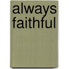 Always Faithful door Horace Duff