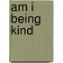 Am I Being Kind