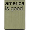 America Is Good door Stephen Jones