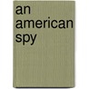 An American Spy door Olen Steinhauer