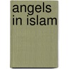 Angels In Islam door Stephen Burge