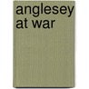 Anglesey At War door Geraint Johnes