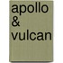 Apollo & Vulcan