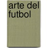 Arte del Futbol by Clive Gifford