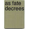 As Fate Decrees door Denyse Bridger