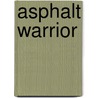 Asphalt Warrior door Kurt Boone