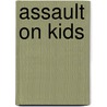Assault on Kids door Roberta Alquist