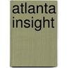 Atlanta Insight by Martha Ellen Zenfell