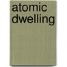 Atomic Dwelling door Robin Schuldenfrai