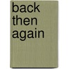 Back Then Again by Archie P. McDonald