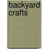 Backyard Crafts door Greta Speechley