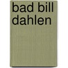 Bad Bill Dahlen door Lyle Spatz
