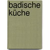 Badische Küche door Beate Plener