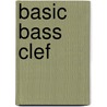 Basic Bass Clef door Gayle Kowalchyk