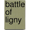 Battle Of Ligny by Frederic P. Miller