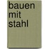 Bauen mit Stahl