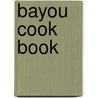 Bayou Cook Book by Thomas Holmes