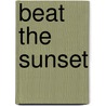 Beat The Sunset by Michael Maclennan