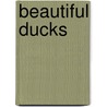 Beautiful Ducks by Liz Wright