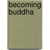 Becoming Buddha door Stephen Levine