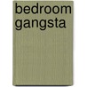 Bedroom Gangsta door J. Tremble