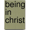 Being in Christ door Hans Bürger