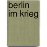 Berlin im Krieg door Sven Felix Kellerhoff