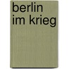 Berlin im Krieg by Sven Felix Kellerhoff