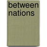 Between Nations door David J. Baker