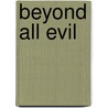 Beyond All Evil by June Thomson
