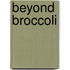 Beyond Broccoli