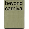 Beyond Carnival door James Green