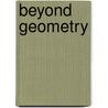 Beyond Geometry door Ph.D. Tabak John